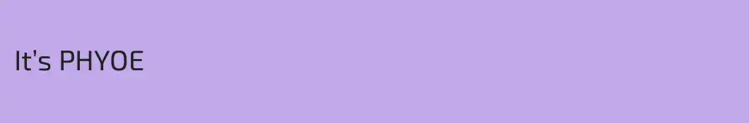 It’s PHYOE